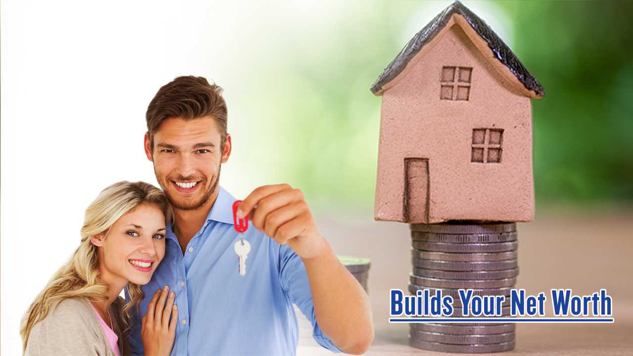How Owning a Home Builds Your Net Worth