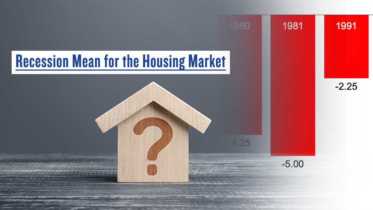 What Would a Recession Mean for the Housing Market?