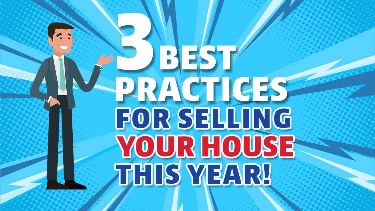 3 Best Practices for Selling Your House This Year