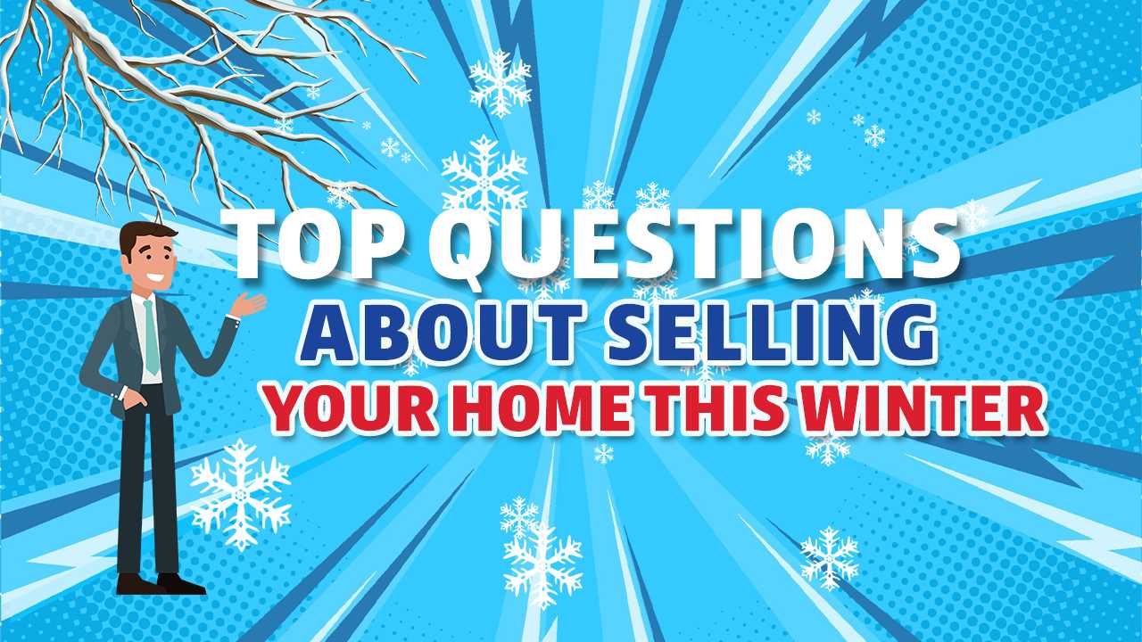 Top Questions About Selling Your Home This Winter